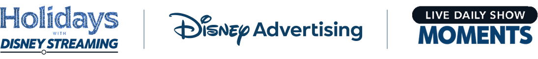 Banner displaying three logos: Holidays with Disney Streaming, Disney Advertising, and Live Daily Show Moments.